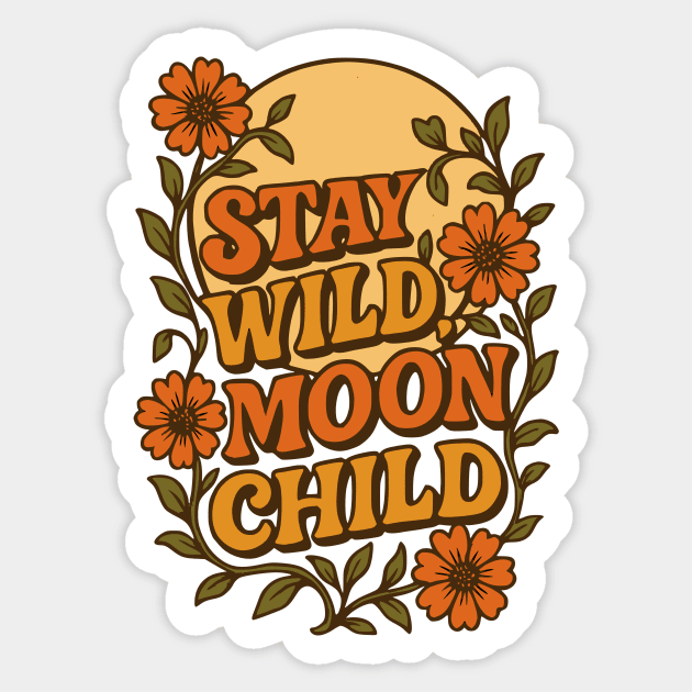 Stay Wild, Moon Child Sticker by Designed By Marty